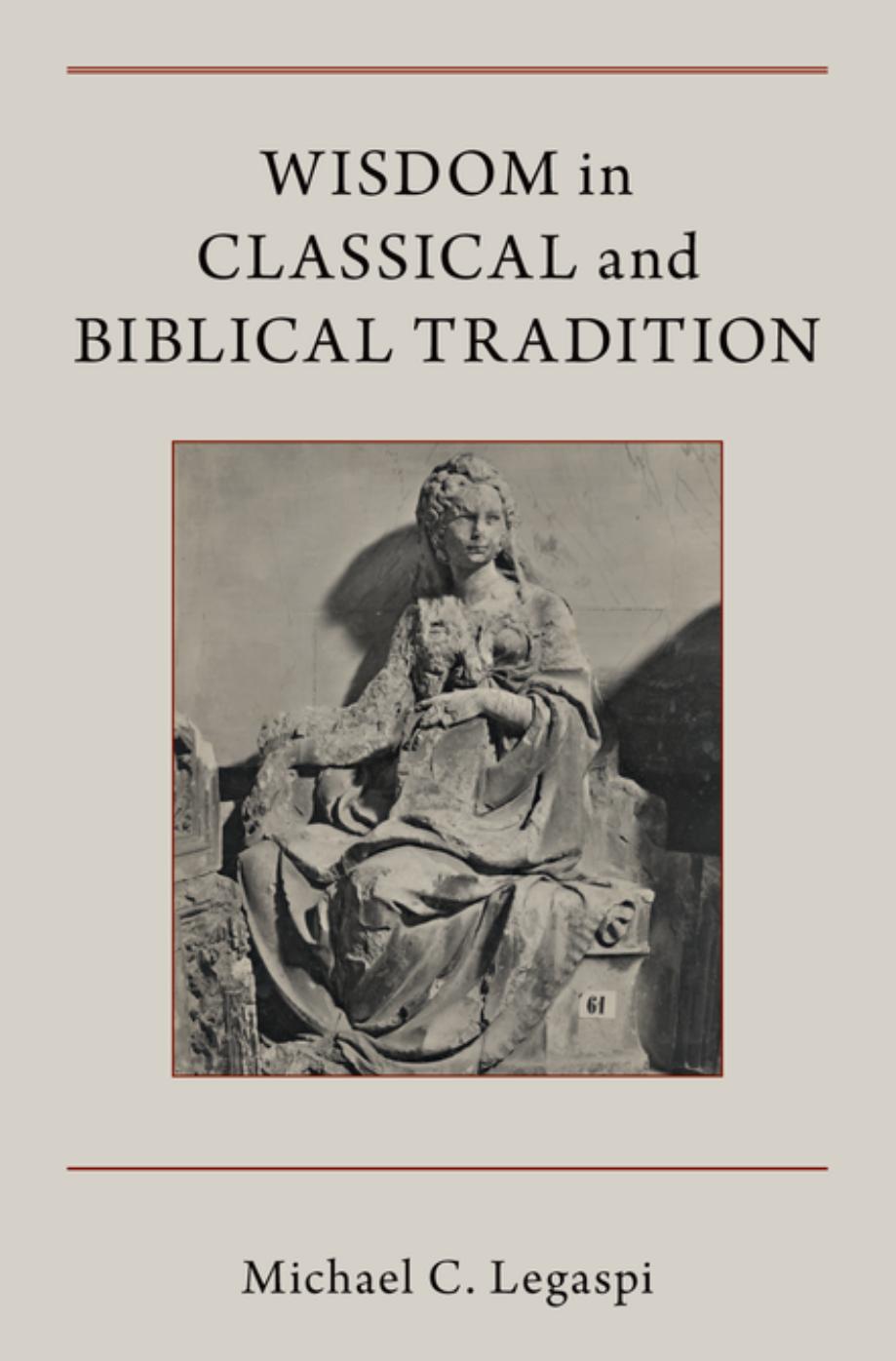 Wisdom in Classical and Biblical Tradition by Michael C. Legaspi