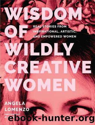 Wisdom of Wildly Creative Women by Angela LoMenzo