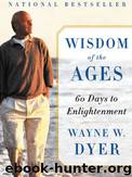 Wisdom of the Ages by Wayne W. Dyer