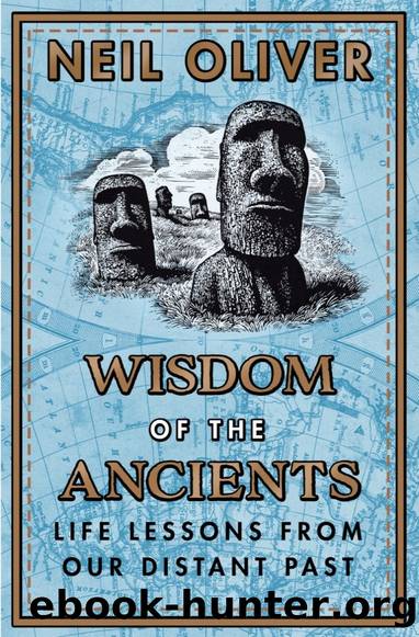 Wisdom of the Ancients: Life Lessons From Our Distant Past by Neil Oliver