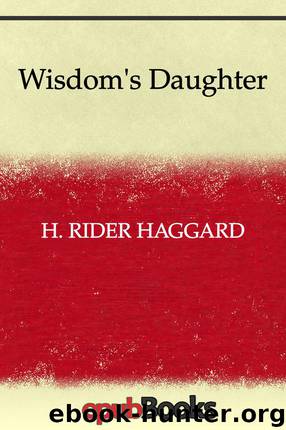 Wisdom's Daughter by H. Rider Haggard