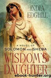 Wisdom's Daughter: A Novel of Solomon and Sheba by Edghill India