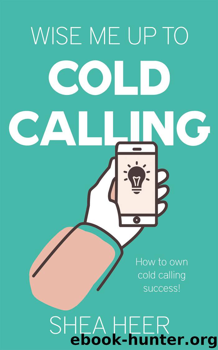Wise Me Up To Cold Calling by Shea Heer