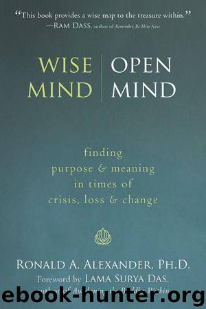 Wise Mind, Open Mind: Finding Purpose and Meaning in Times of Crisis, Loss, and Change by Alexander Ronald