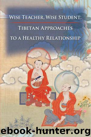Wise Teacher, Wise Student: Tibetan Approaches to a Healthy Relationship by Berzin Alexander