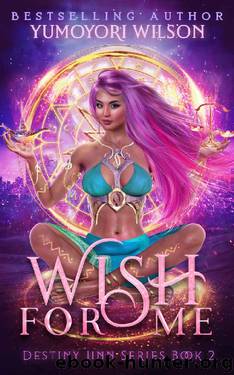 Wish For Me (Destiny Jinn Series Book 2) by Yumoyori Wilson
