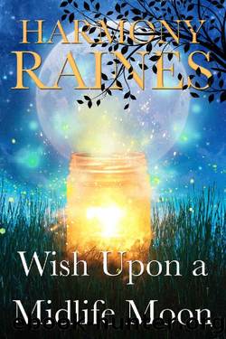 Wish Upon a Midlife Moon: A Paranormal Women's Fiction Romance (Wishing Moon Magic Book 1) by Harmony Raines
