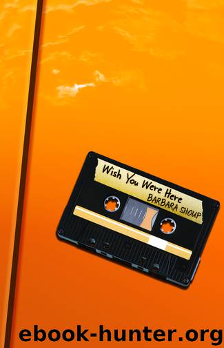 Wish You Were Here by Barbara Shoup