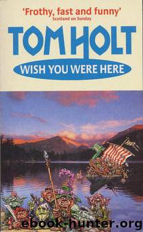 Wish You Were Here by Tom Holt
