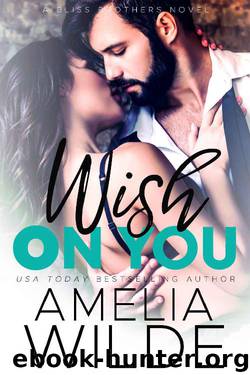 Wish on You (Bliss Brothers Book 6) by Amelia Wilde