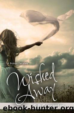 Wished Away: A Broken Fairy Tale by S.P. Cervantes