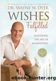 Wishes Fulfilled by Dr. Wayne W. Dyer