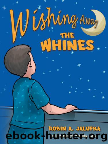 Wishing Away the Whines by Robin A. Jalufka