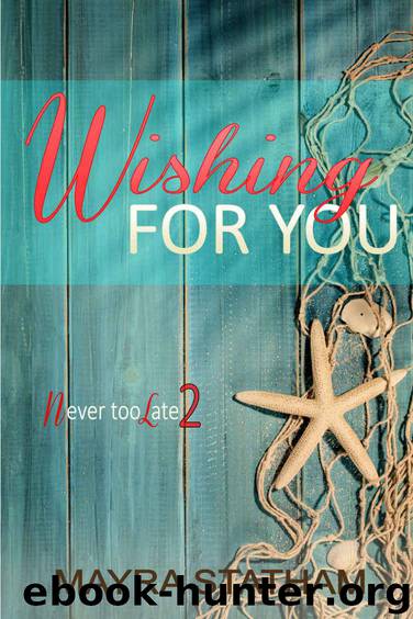 Wishing For You (Never Too Late Book 2) by Statham Mayra