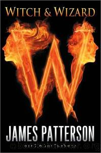 Witch & Wizard 01 - Witch & Wizard by James Patterson