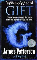 Witch & Wizard 2: The Gift by James Patterson;Ned Rust