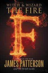 Witch & Wizard The Fire by James Patterson