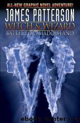 Witch & Wizard: Battle for Shadowland 3 by James Patterson & Dara Naraghi & Victor Santos