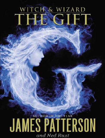 Witch & Wizard: The Gift by James Patterson & Ned Rust