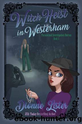Witch Heist in Westerham: Paranormal Investigation Bureau Cozy Mystery Book 11 by Dionne Lister