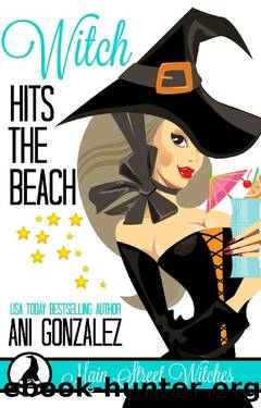 Witch Hits the Beach_A Paranormal Witch Cozy Mystery by Ani Gonzalez