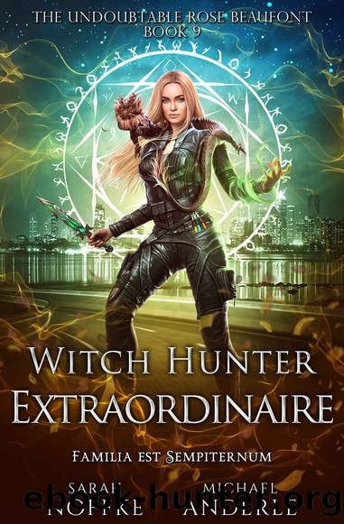 Witch Hunter Extraordinaire: The Undoubtable Rose Beaufontâ¢ Book 9 by Noffke Sarah & Anderle Michael
