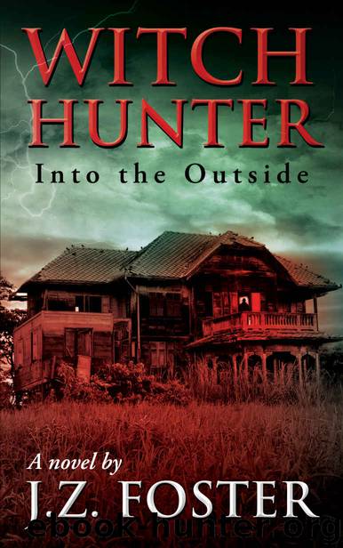 Witch Hunter: Into the Outside by J.Z. Foster