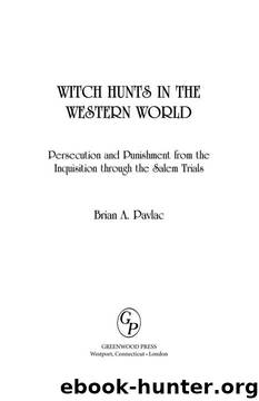 Witch Hunts in the Western World: Persecution and Punishment from the Inquisition through the Salem Trials by Brian Pavlac