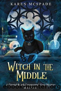 Witch In The Middle: A Crystal Beach Paranormal Cozy Mystery by Karen McSpade