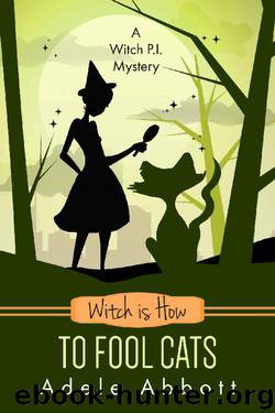 Witch Is How To Fool Cats (A Witch P.I. Mystery Book 34) by Adele Abbott