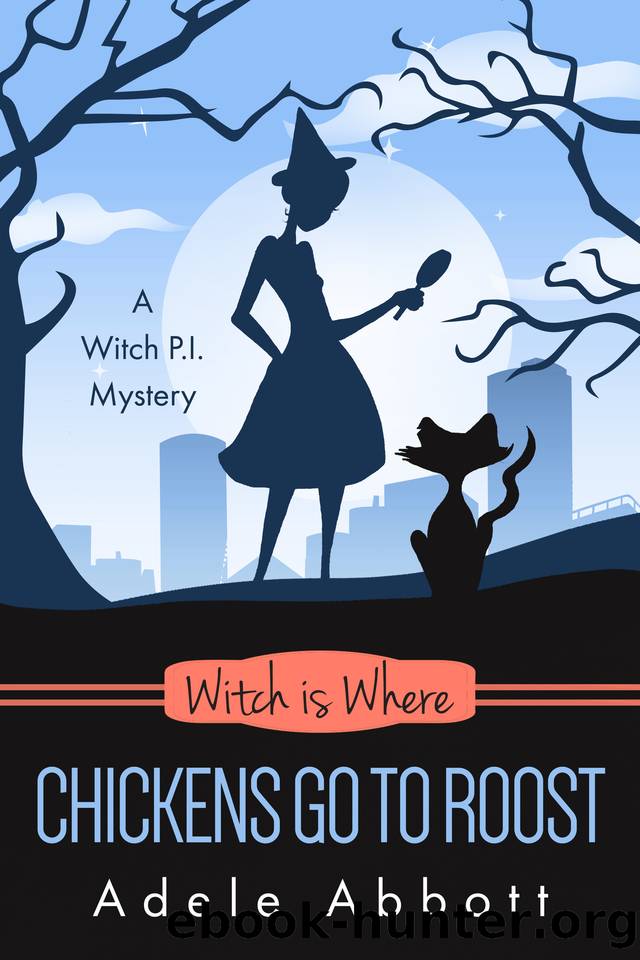 Witch Is Where Chickens Go To Roost (A Witch P.I. Mystery Book 48) by Adele Abbott