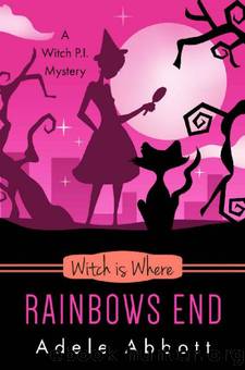 Witch Is Where Rainbows End (A Witch P.I. Mystery Book 40) by Adele Abbott