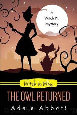 Witch Is Why The Owl Returned (A Witch P.I. Mystery Book 21) by Adele Abbott