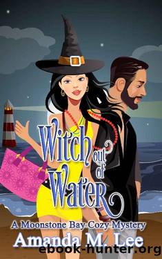 Witch Out of Water (A Moonstone Bay Cozy Mystery Book 2) by Amanda M. Lee