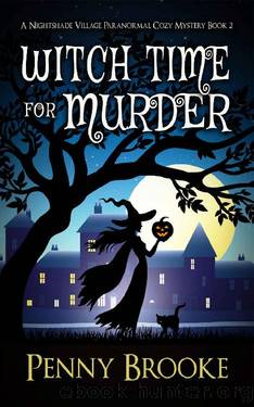 Witch Time for Murder (A Nightshade Village Paranormal Cozy Mystery Book 2) by Penny Brooke