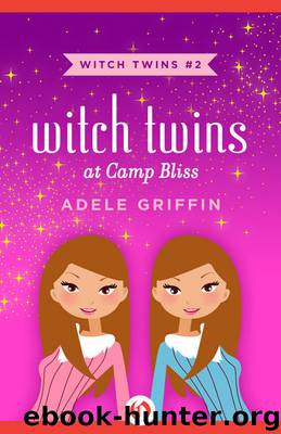 Witch Twins at Camp Bliss by Adele Griffin