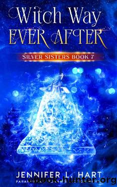 Witch Way Ever After: Paranormal Women's Fiction (Silver Sisters Book 7) by Jennifer L. Hart