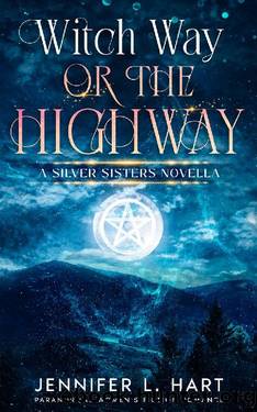 Witch Way or the Highway A Silver Sisters Novella : Paranormal Women's Fiction Romance by Jennifer L. Hart