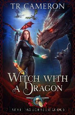 Witch With A Dragon (Witch Warrior Book 5) by T. R. Cameron & Martha Carr & Michael Anderle