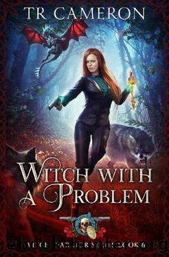 Witch With A Problem (Witch Warrior Book 6) by T. R. Cameron & Martha Carr & Michael Anderle