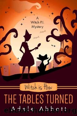 Witch is How The Tables Turned (A Witch P.I. Mystery Book 28) by Adele Abbott