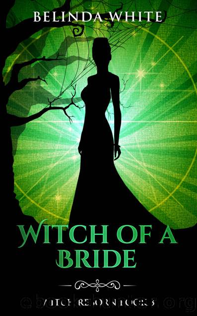 Witch of a Bride (Witch Reborn, #3) by Belinda White