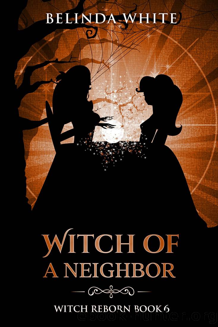 Witch of a Neighbor (Witch Reborn Book 6) by Belinda White