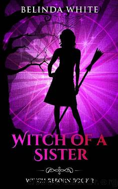 Witch of a Sister (Witch Reborn Book 2) by Belinda White
