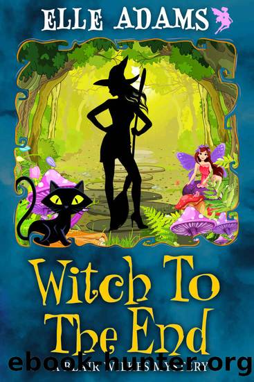 Witch to the End (A Blair Wilkes Mystery Book 15) by Elle Adams