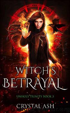 Witch's Betrayal: A Reverse Harem Urban Fantasy (Unholy Trinity Book 3) by Crystal Ash