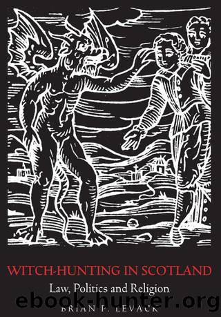 Witch-Hunting in Scotland: Law, Politics and Religion by Brian P. Levack