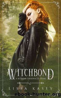 Witchbond: A Kitsune Chronicles Story by Lissa Kasey