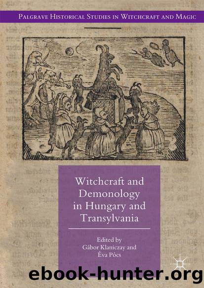 Witchcraft and Demonology in Hungary and Transylvania by Gábor Klaniczay & Éva Pócs