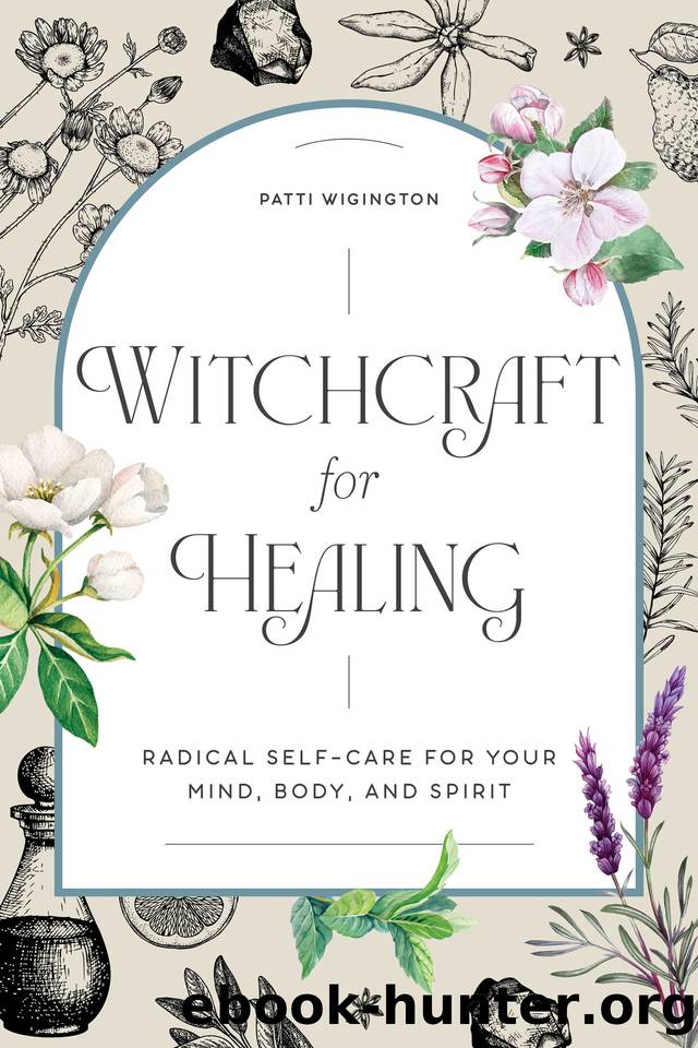 Witchcraft for Healing: Radical Self-Care for Your Mind, Body, and Spirit by Wigington Patti